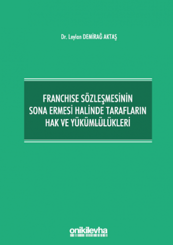 Franchise Sözleşmesinin Sona Ermesi Halinde Tarafların Hak ve Yükümlül