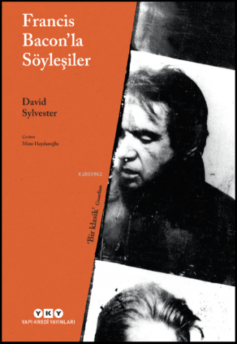 Francis Bacon’la Söyleşiler | David Sylvester | Yapı Kredi Yayınları (