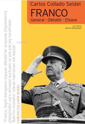 Franco;General-Diktatör-Efsane | Carlos Collado Seidel | İletişim Yayı