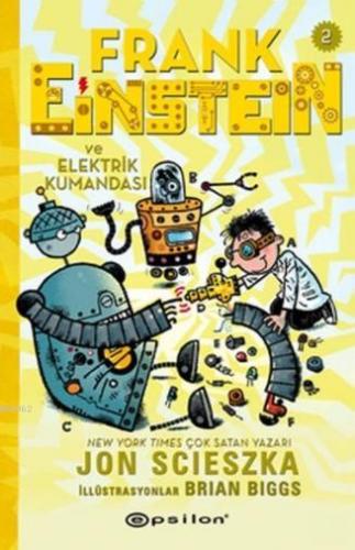 Frank Einstein Ve Elektrik Kumandası 2 (Ciltli) | Jon Scieszka | Epsil