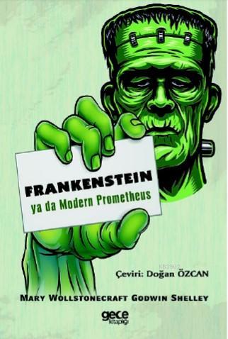 Frankenstein; Ya Da Modern Prometheus | Mary Wollstonecraft Shelley | 