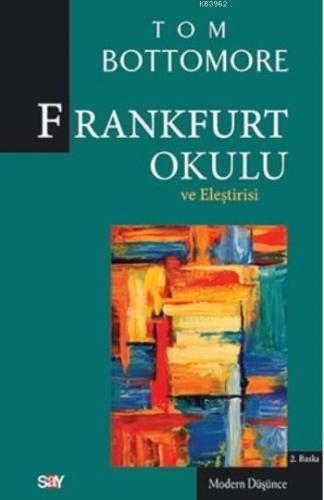 Frankfurt Okulu ve Eleştrisi | Tom Bottomore | Say Yayınları