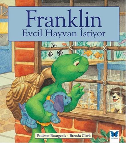 Franklin Evcil Hayvan İstiyor | Paulette Bourgeois | Mavi Kelebek Yayı