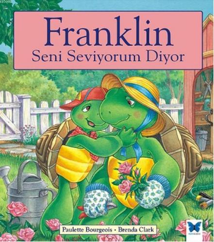 Franklin Seni Seviyorum Diyor | Paulette Bourgeois | Mavi Kelebek Yayı