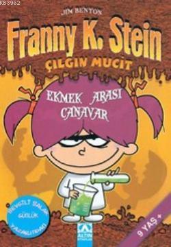 Franny K. Stein Çılgın Mucit; Ekmek Arası Canavar | Jim Benton | Altın