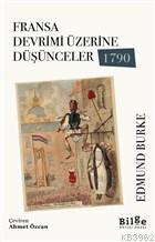 Fransa Devrimi Üzerine Düşünceler 1790 | Edmund Burke | Bilge Kültür S