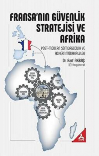 Fransa’nın Güvenlik Stratejisi ve Afrika | Raif akbaş | Sonçağ Yayınla