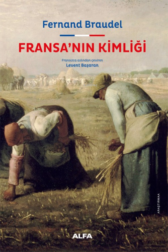 Fransa’nın Kimliği - Ciltli | Fernand Braudel | Alfa Basım Yayım Dağıt