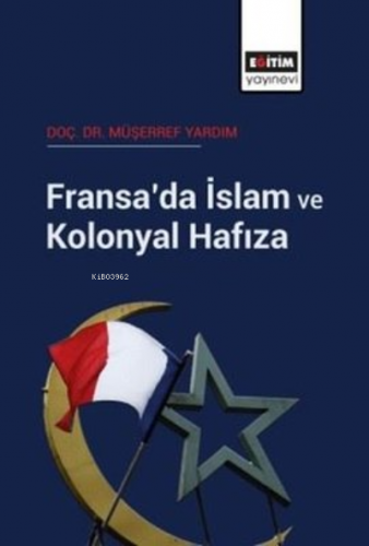 Fransa'da İslam ve Kolonyal Hafıza | Müşerref Yardım | Eğitim Yayınevi