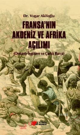 Fransa'nın Akdeniz ve Afrika Açılımı; Osmanlı - İngiltere ve Çarlık Ru