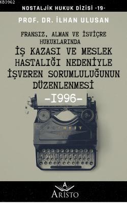 Fransız, Alman ve İsviçre Hukuklarında İş Kazası ve Meslek Hastalığı N