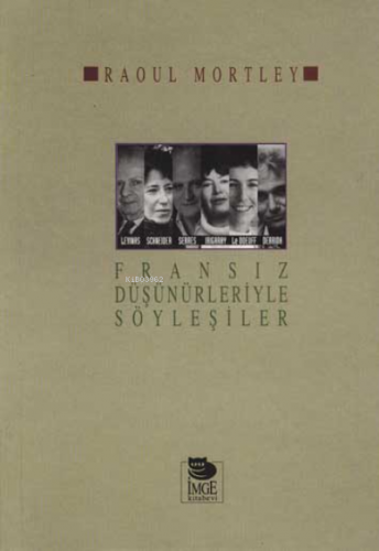 Fransız Düşünürleriyle Söyleşiler | Raoul Mortley | İmge Kitabevi Yayı