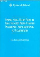 Fransız Genel Hesap Planı ile Türk Tekdüzen Hesap Planının; İncelenmes