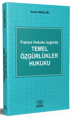 Fransız Hukuku Işığında Temel Özgürlükler Hukuku | Hamza Mazlum | Lega