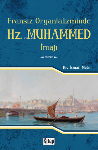 Fransız Oryantalizminde Hz. Muhammed İmajı | İsmail Metin | Kitap Düny