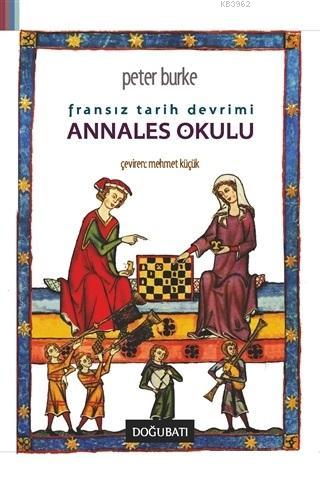 Fransız Tarih Devrimi: Annales Okulu | Peter Burke | Doğu Batı Yayınla