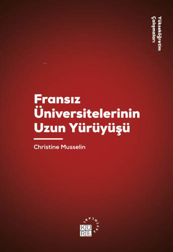 Fransız Üniversitelerinin Uzun Yürüyüşü | Christine Musselin | Küre Ya