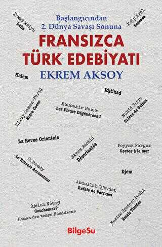 Fransızca Türk Edebiyatı | Ekrem Aksoy | Bilgesu Yayıncılık