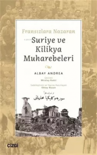 Fransızlara Nazaran Suriye ve Kilikya Muharebeleri | Albay Andrea | Çi