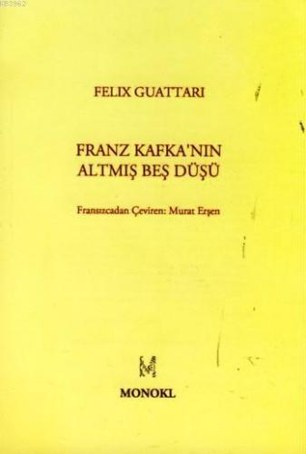 Franz Kafka'nın Altmış Beş Düşü | Felix Guattari | Monokl Yayınları