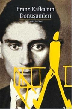 Franz Kafka'nın Dönüşümleri | Claude Thiebaut | Yapı Kredi Yayınları (