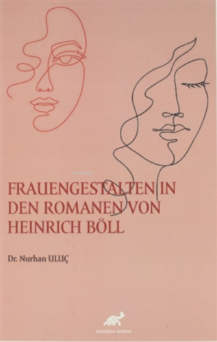 Frauengestalten İn Den Romanen Von Heinrich Böll | Nurhan Uluç | Parad