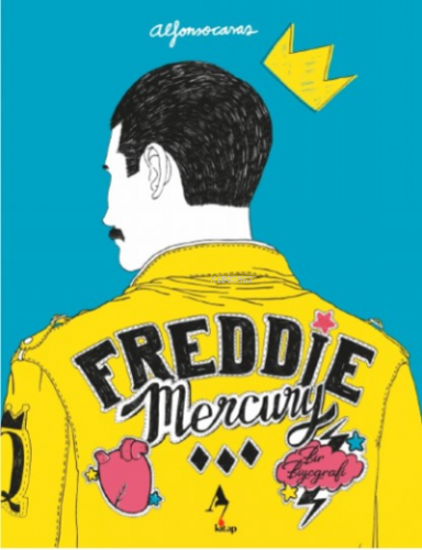 Freddie Mercury – Bir Biyografi | Alfonso Casas | A7 Kitap