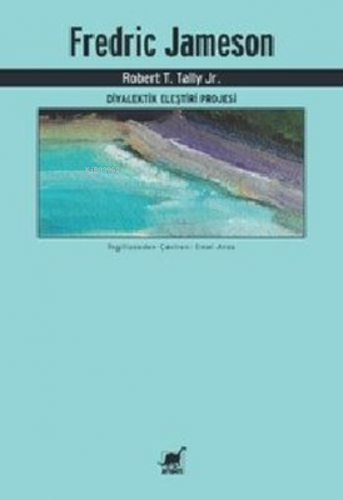 Fredric Jameson - Diyalektik Eleştiri Projesi | Robert T. Tally Jr. | 