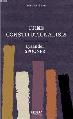 Free Constitutionalism | Lysander Spooner | Gece Kitaplığı Yayınları