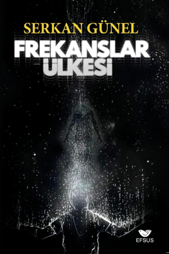 Frekanslar Ülkesi | Serkan Günel | Efsus Yayınları