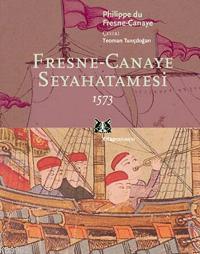 Fresne-canaye Seyahatnamesi 1573 | Philippe de Fresne Canaye | Kitap Y