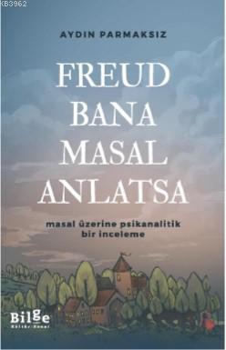 Freud Bana Masal Anlatsa; Masal Üzerine Psikanalitik Bir İnceleme | Ay