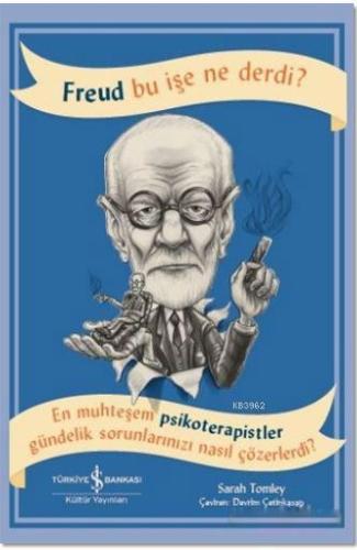 Freud Bu İşe Ne Derdi? | Sarah Tomley | Türkiye İş Bankası Kültür Yayı