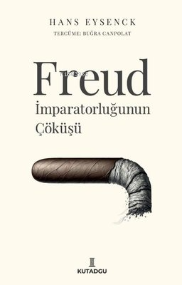 Freud - İmparatorluğunun Çöküşü | Hans Eysenck | Kutadgu Yayınları