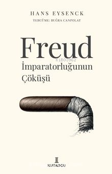 Freud İmparatorluğunun Çöküşü | Hans Eysenck | Kutadgu Yayınları