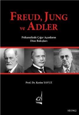 Freud, Jung ve Adler; Psikanalizde Çığır Açanların Dine Bakışları | Pr