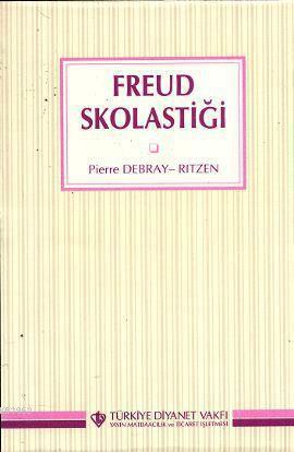 Freud Skolastiği | Pierre Debray-Ritzen | Türkiye Diyanet Vakfı Yayınl