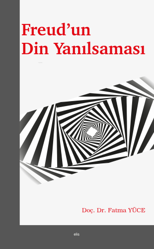 Freud’un Din Yanılsaması | Fatma Yüce | Elis Yayınları