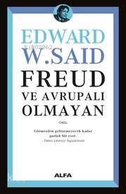 Freud ve Avrupalı Olmayan | Edward W. Said | Alfa Basım Yayım Dağıtım