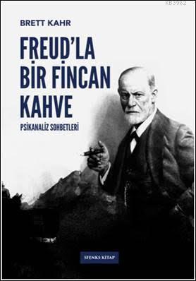 Freud'la Bir Fincan Kahve; Psikanaliz Sohbetleri | Brett Kahr | Sfenks