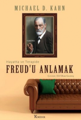 Freudu Anlamak: Hayatta ve Terapide | Michael D. Kahn | Koridor Yayınc