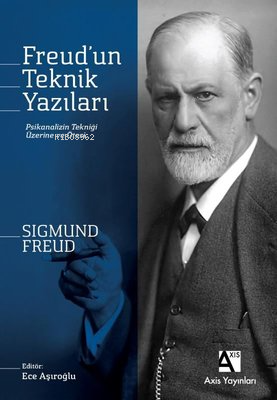 Freud'un Teknik Yazıları ; Psikanalizin Tekniği Üzerine ve Ötesi | Sig