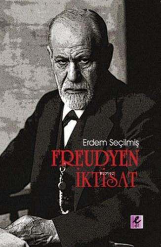 Freudyen İktisat | Erdem Seçilmiş | Efil Yayınevi