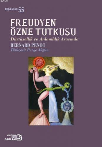 Freudyen Özne Tutkusu - Dürtüsellik ve Anlamlılık Arasında | Bernard P