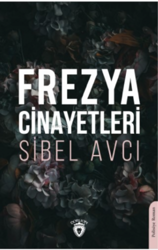 Frezya Cinayetleri | Sibel Avcı | Dorlion Yayınevi