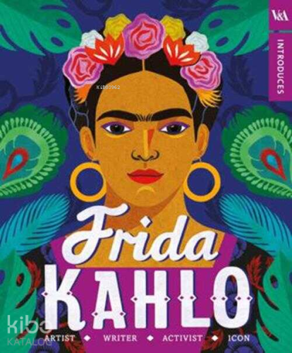 Frida Kahlo;Artist - Writer - Activist - İcon | Kolektif | Puffin Book