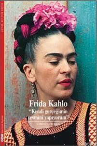 Frida Kahlo; Kendi Gerçeğinin Resmini Yap | Christina Burrus | Yapı Kr