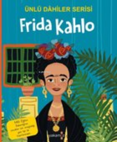 Frida Kahlo / Ünlü Dahiler Serisi | Igeo Studio | Yakamoz Yayınları