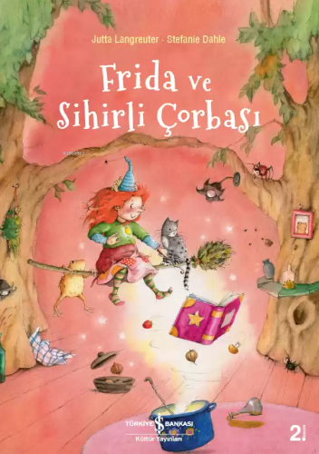 Frida ve Sihirli Çorbası | Jutta Langreuter | Türkiye İş Bankası Kültü