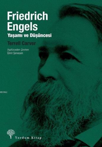 Friedrich Engels: Yaşamı ve Düşüncesi | Terrell Carver | Yordam Kitap